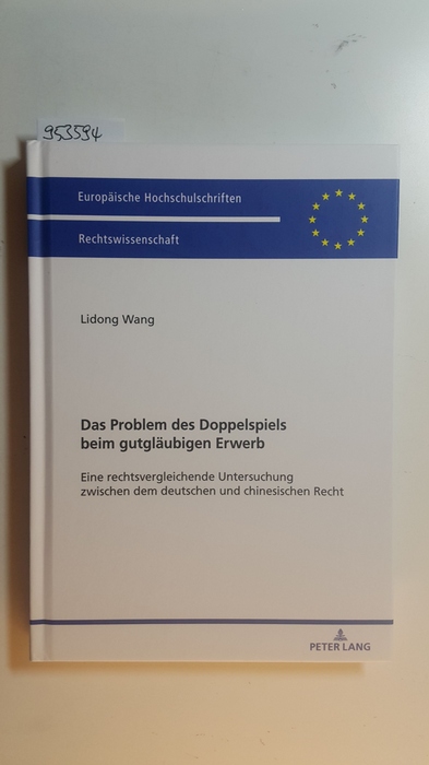 Wang, Lidong [Verfasser]  Das Problem des Doppelspiels beim gutgläubigen Erwerb : eine rechtsvergleichende Untersuchung zwischen dem deutschen und chinesischen Recht 