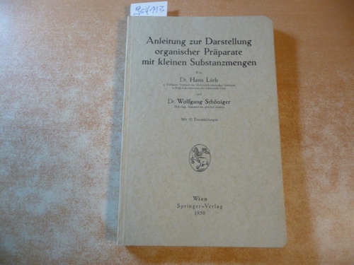 Hans Lieb; Wolfgang Schoniger  Anleitung zur Darstellung organischer Praparate mit kleinen Substanzmengen 