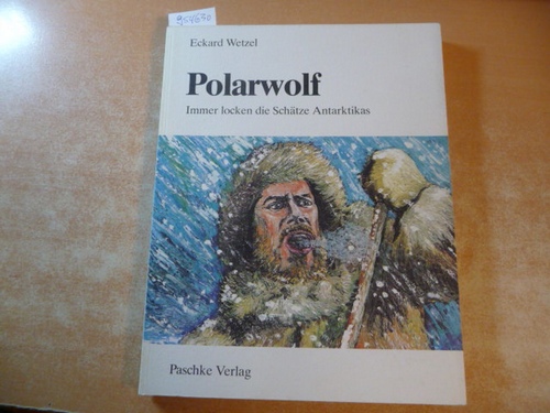 Diverse  Wetzel, Eckard:  Polarwolf. Immer locken die Schätze Antarktikas. - gebrauchtes Buch  1986, ISBN: 9783924625078 