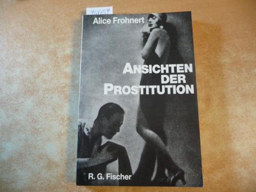 Frohnert, Alice  Ansichten der Prostitution : Dimensionen des heutigen Frauenbildes, dargestellt am Beispiel der Prostitutionsthematik in Texten der Boulevardpresse 