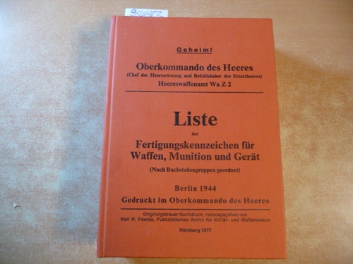 Diverse  Liste der Fertigungskennzeichen für Waffen, Munition und Gerät : (nach Buchstabengruppen geordnet) 