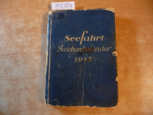 Bearbeitet von Kapitänleutnant Mitzka unter Mitwirkung von J. Traxdorf  SEEFAHRT - Taschenkalender 1943 