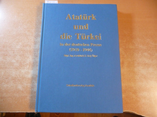 Ülger, S. Eris [Hrsg.]  Atatürk und die Türkei in der deutschen Presse : (1910 - 1944) 