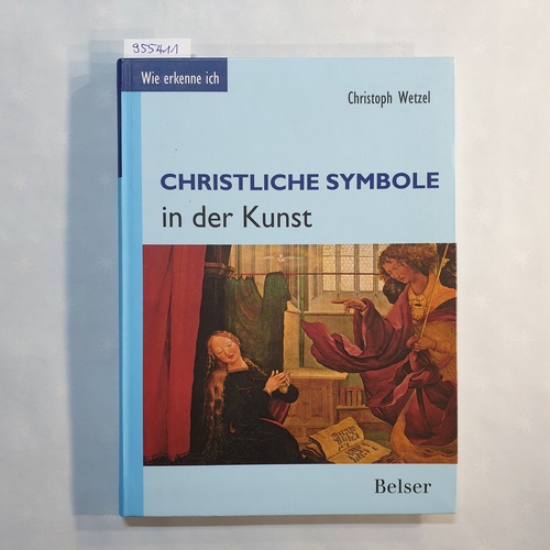 Wetzel, Christoph  Wie erkenne ich? - christliche Symbole in der Kunst 