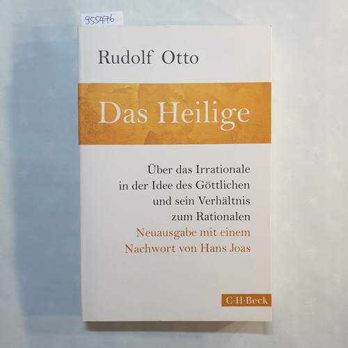Otto, Rudolf  Das Heilige : über das Irrationale in der Idee des Göttlichen und sein Verhältnis zum Rationalen 