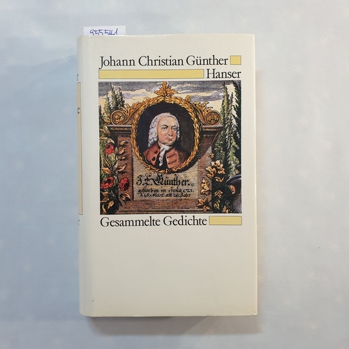 Heckmann, Herbert (Herausgeber)  Johann Christian Günther. Gesammelte Gedichte. 