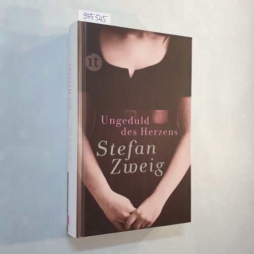 Zweig, Stefan  Ungeduld des Herzens : Roman 