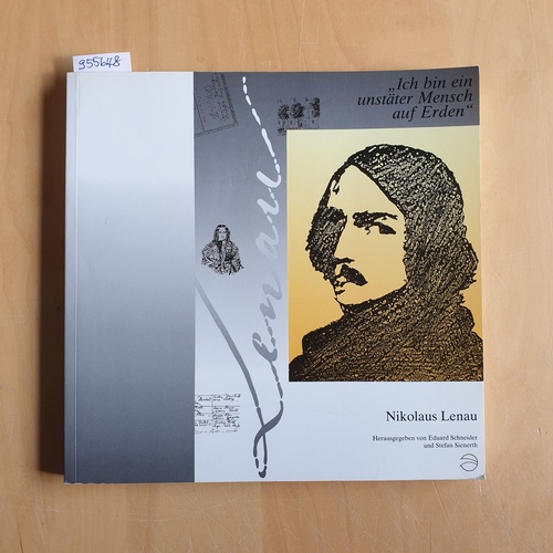 Schneider, Eduard [Hrsg.]  Nikolaus Lenau, "Ich bin ein unstäter Mensch auf Erden" : Begleitbuch zur Ausstellung, Stadtmuseum Esslingen, 3. April 1993 - 20. Juni 1993 