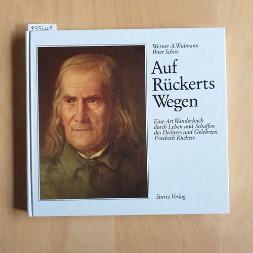 Widmann, Werner A.  Auf Rückerts Wegen : e. Art Wanderbuch durch Leben u. Schaffen d. Dichters u. Gelehrten Friedrich Rückert 