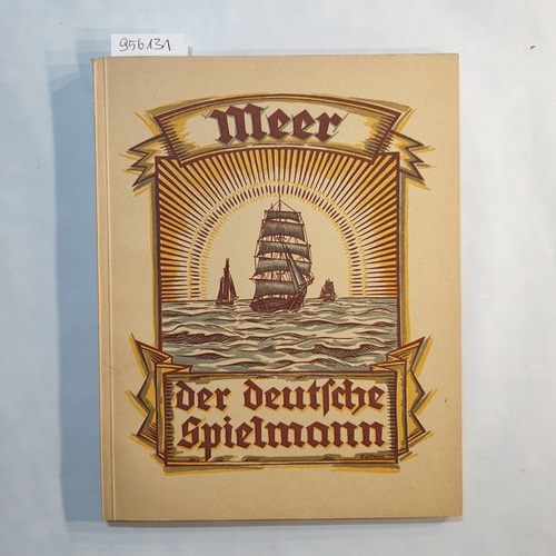 Weber, Ernst (Hrsg.)  Der deutsche Spielmann, Band 5: Meer. Die weite See, das Ziel deutscher Sehnsucht, wie es lockt und schreckt. 