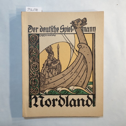 Weber, Ernst (Hrsg.)  Der deutsche Spielmann, Band 30: Nordland. Normannenmut und Wikingtrotz in Bildern und in Sagen. 