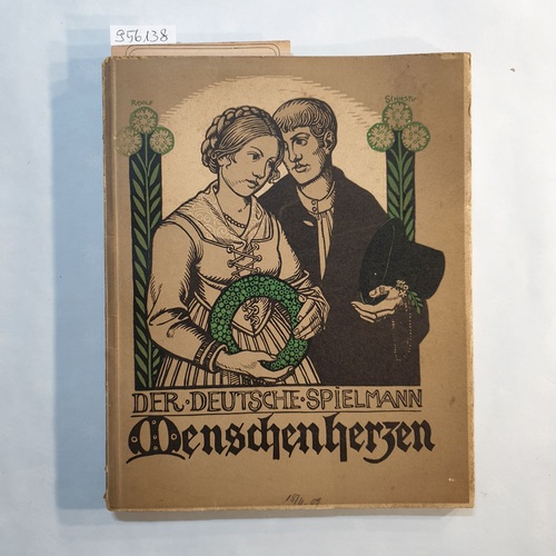 Weber, Ernst (Hrsg.)  Der deutsche Spielmann, Band 36: Menschenherzen Ein Buch von der Liebe was sie edlen Dichtern war und reinen Menschen sein kann 