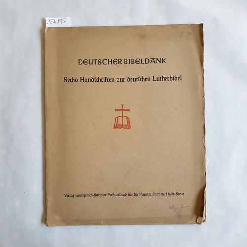   Deutscher Bibeldank: Sechs Handschriften zur deutschen Lutherbibel 