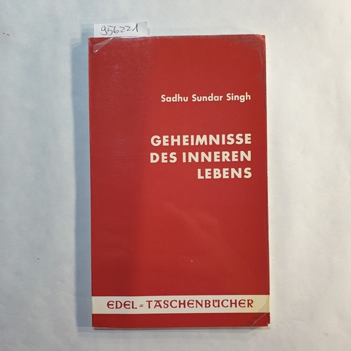 Singh, Sundar S.  Geheimnisse des Inneren Lebens - Betrachtungen über das Wachsen im geistlichen Leben 