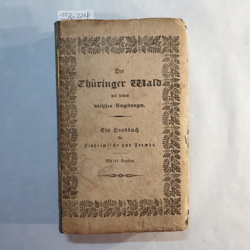 Clemens-Milwitz, Wilhelm von (Hrsg.)  Der Thüringer Wald mit seinen nächsten Umgebungen, nach seinen gegenwärtigen gesammelten Verhältnissen geschildert, Ein Handbuch für Einheimische und Fremde. 