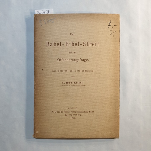 Kittel, Rudolf  Der Babel-Bibel-Streit und die Offenbarungsfrage : Ein Verzicht auf Verständigung 