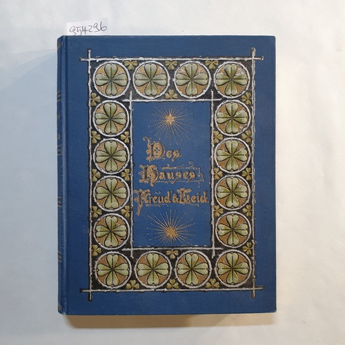 Schmid, Charlotte (Hrsg.)  Des Hauses Freud und Leid. Eine Sammlung von Liedern und Citaten. 