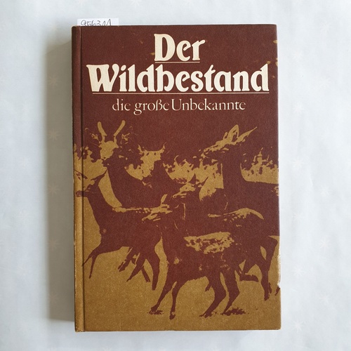 Briedermann, Lutz  Der Wildbestand - die grosse Unbekannte : Methoden d. Wildbestandsermittlung 