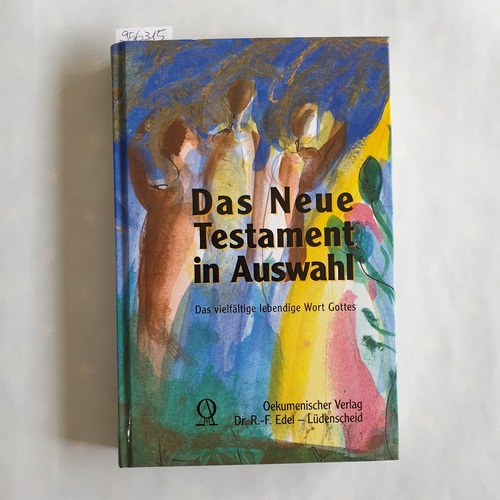 Edel, Reiner-Friedemann (Mitwirkender)  Das vielfältige lebendige Wort Gottes - das Neue Testament in Auswahl: Auszugsweise mit Angabe verschiedener Wortbedeutungen verglichen mit über 20 deutschen Übersetzungen aus dem griechischen Urtext 