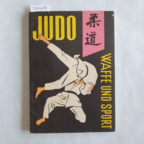 Nimführ, Franz  Judo - Waffe und Sport 