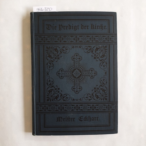 Schöpff, Wilh.   Die Predigt der Kirche. Klassikerbibliothek der christlichen Predigtliteratur (VIII. Band) - Meister Eckhart. Ausgewählte Predigten und verwandte Schriftstücke 