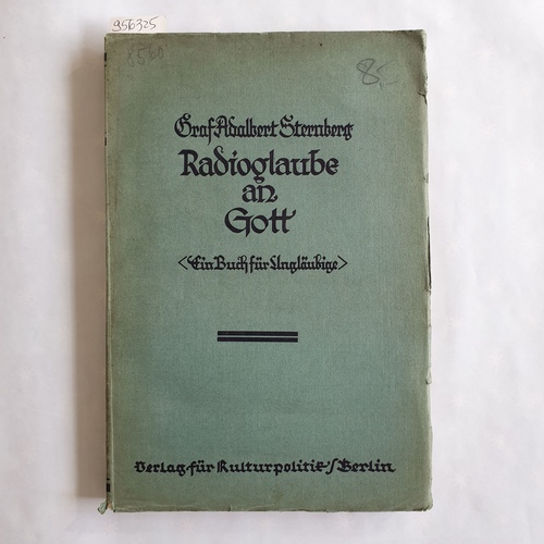 Sternberg, Adalbert Graf  Radioglaube an Gott., Ein Buch für Ungläubige. 