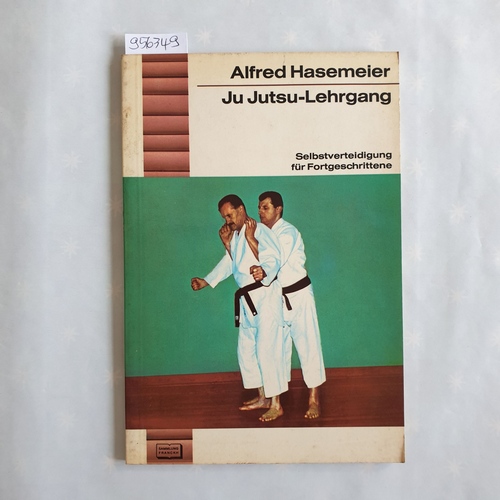 Hasemeier, Alfred (Mitwirkender);Krutwig, Rolf-Jürgen (Mitwirkender)  Hasemeier, Alfred: [Ju Jutsu]: 2., Ju Jutsu-Lehrgang : Selbstverteidigung f. Fortgeschrittene 