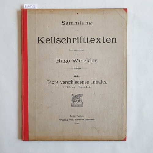 Winckler, Hugo   Sammlung von Keilschrifttexten: Texte verschiedenen Inhalts. 1. Lieferung. Bogen 1 - 5 