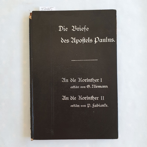 G. Niemann ; Paul Fabianke   Praktische Bibelerklärung: Teil 3., Das Neue Testament / Bd. 6., Die beiden Briefe d. Apostels Paulus an d. Korinther / Der 1. Brief erkl. v. G. Niemann. Der 2. Brief erkl. v. Paul Fabianke 