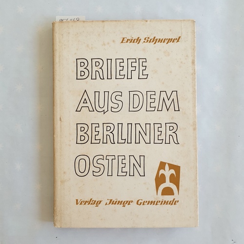 Schnepel, Erich   Briefe aus dem Berliner Osten : Die Wirklichkeit der Gemeinde Jesu. Erster Band. 