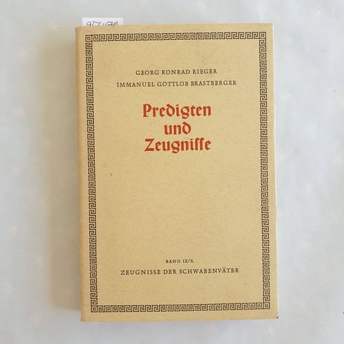 Rieger, Georg Konrad ; Brastberger, Immanuel Gottlob   Predigten und Zeugnisse 