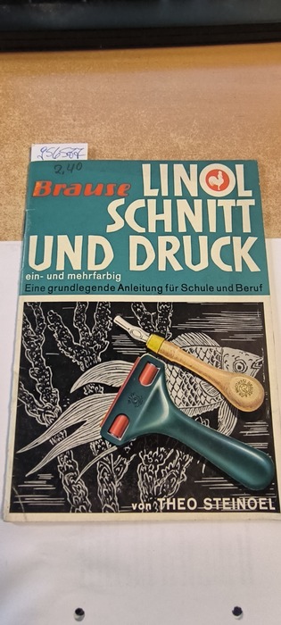 Theo Steinoel  Linolschnitt und -Druck. Eine Einführung in sein Wesen und seine Technik 