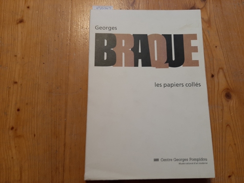 Georges Braque  Georges Braque, les papiers collés: (catalogue dune exposition tenu au) Centre Georges Pompidou Musée national dart moderne 17 juin 27 septembre 1982 