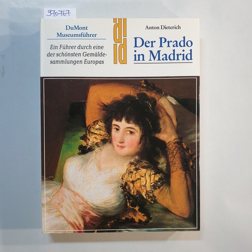 Dieterich, Anton  Der Prado in Madrid : ein Führer durch eine der schönsten Gemäldesammlungen der Welt 