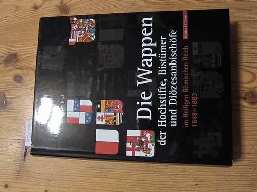 Gatz, Erwin (Hrsg.)  Die Wappen der Hochstifte, Bistümer und Diözesanbischöfe im Heiligen Römischen Reich 1648 - 1803. 