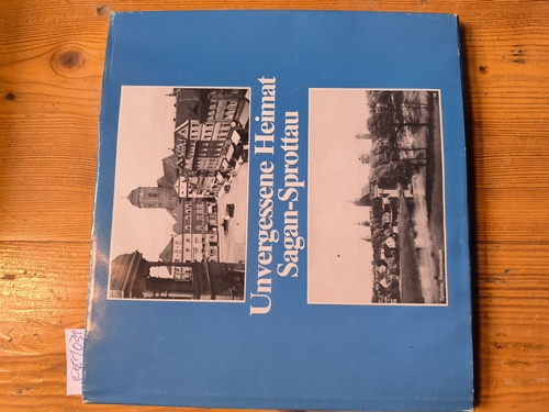 KOSSERT, G. (Hrsg.)  Unvergessene Heimat Sagan-Sprottau. Bilder der Erinnerung 