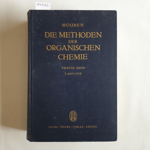 Houben, Josef (Herausgeber)  Die Methoden der organischen Chemie: Bd. 4., Spez. T. : Stickstoffhaltige Gruppen 