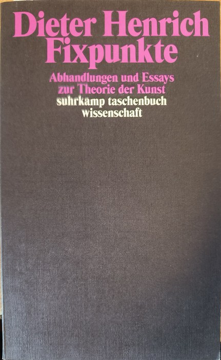 Henrich, Dieter  Fixpunkte: Abhandlungen und Essays zur Theorie der Kunst 