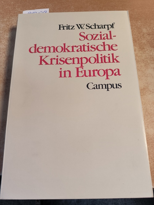 Scharpf, Fritz W.  Sozialdemokratische Krisenpolitik in Europa 