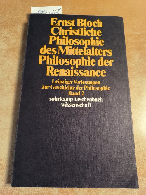 Bloch, Ernst  Leipziger Vorlesungen zur Geschichte der Philosophie 1950-1956: Band 2: Christliche Philosophie des Mittelalters. Philosophie der Renaissance 