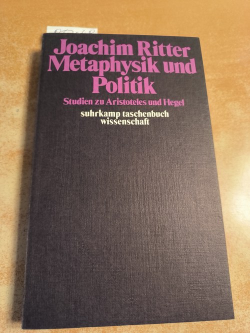 Ritter, Joachim  Metaphysik und Politik : Studien zu Aristoteles und Hegel 