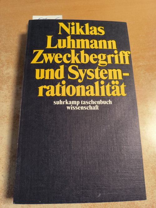 Luhmann, Niklas  Zweckbegriff und Systemrationalität : über die Funktion von Zwecken in sozialen Systemen 