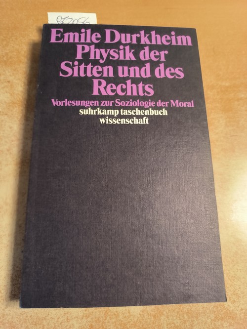 Durkheim, Émile  Physik der Sitten und des Rechts : Vorlesungen zur Soziologie der Moral 
