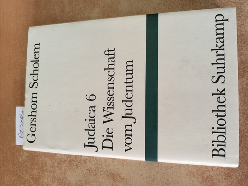 Scholem, Gershom  Gershom Scholem: Judaica 6., Die Wissenschaft vom Judentum (Bibliothek Suhrkamp ; Bd. 1269) 