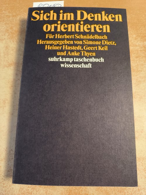 Dietz, Simone; Hastedt, Heiner; Keil, Geert; Thyen, Anke  Sich im Denken orientieren - Für Herbert Schnädelbach 