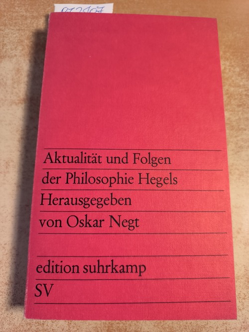 Georg Wilhelm Friedrich Hegel - Negt, Oskar  Aktualität und Folgen der Philosophie Hegels 