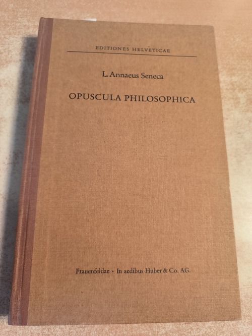 Seneca, L. Annaeus  Opuscula Philosophica. Selegit Olof Gigon 
