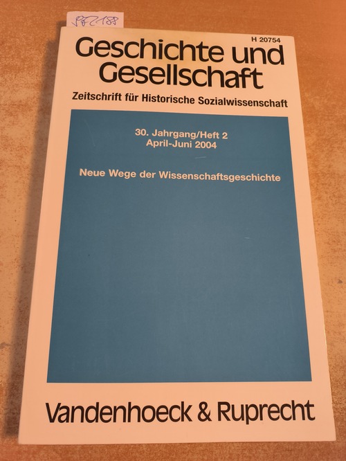 Diverse  Geschichte und Gesellschaft. Zeitschrift für Historische Wissenschaft. 30. Jahrgang / Heft 2. Neue Wege der Wissenschaftsgeschichte (April - Juni 2004) 