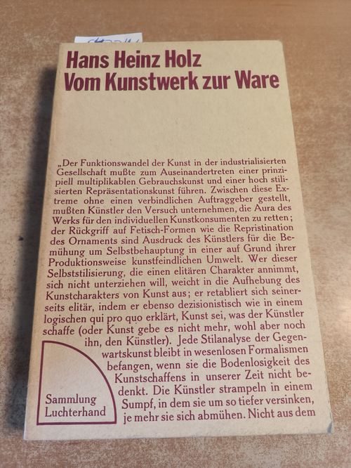 Hans Heinz Holz  Vom Kunstwerk zur Ware. Studien zur Funktion des ästhetetischen Gegenstands im Spätkapitalismus. 