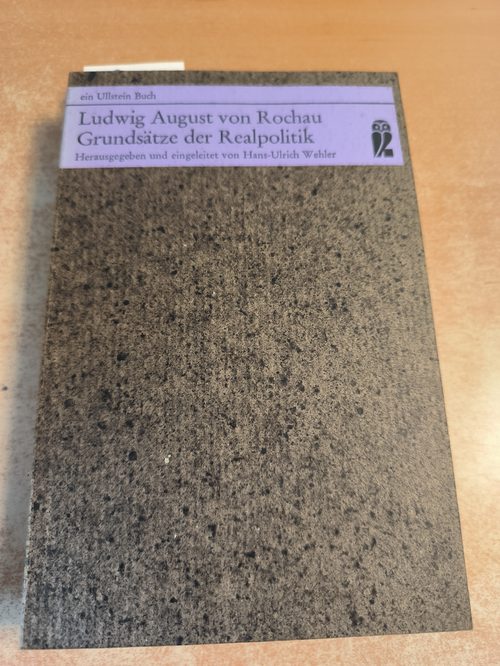 Ludwig August von Rochau  Grundsätze der Realpolitik. Angewendet auf die staatlichen Zustände Deutschlands 